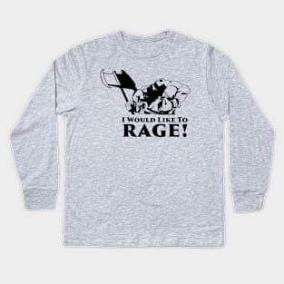 I would like to rage Kids Long Sleeve T-Shirt